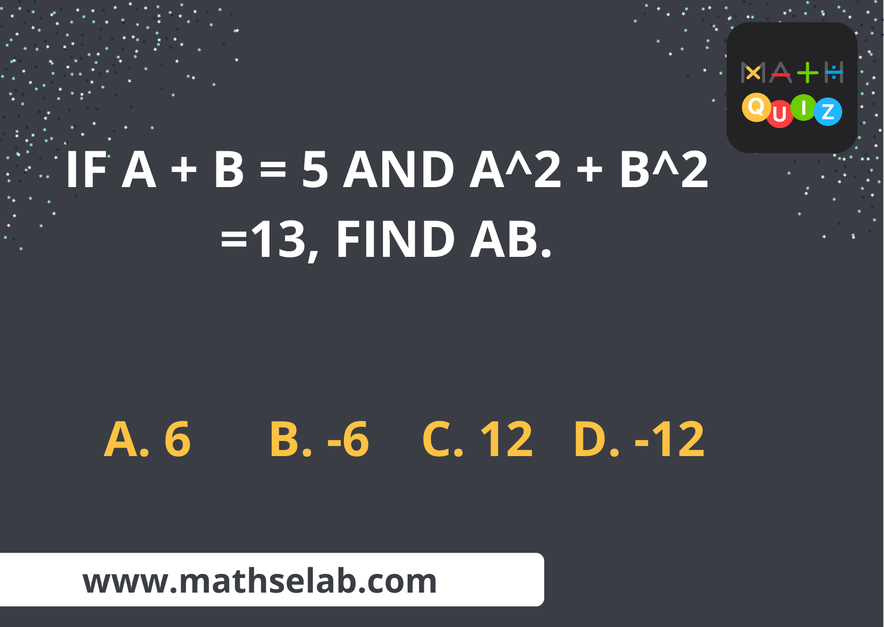 If a + b = 5 and a^2 + b^2 =13, find ab. - www.mathselab.com